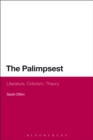 Image for The palimpsest  : literature, criticism, theory