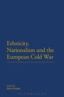 Image for Ethnicity, Nationalism and the European Cold War