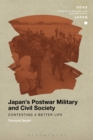 Image for Japan&#39;s postwar military and civil society: contesting a better life