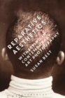 Image for Reparative aesthetics  : witnessing in contemporary art photography