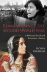 Image for Romania since the Second World War: a political, social and economic history
