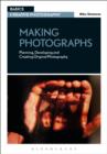 Image for Making photographs  : planning, developing and creating original photography