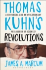 Image for Thomas Kuhn&#39;s Revolution  : a historical philosophy of science?