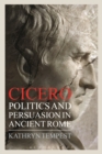 Image for Cicero  : politics and persuasion in ancient Rome