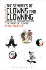 Image for The semiotics of clowns and clowing: rituals of transgression and the theory of laughter
