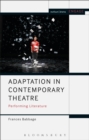 Image for Adaptation in contemporary theatre  : performing literature