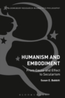 Image for Humanism and embodiment: from cause and effect to secularism