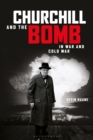 Image for Churchill and the bomb in war and Cold War