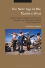 Image for The new age in the modern west: counterculture, utopia and prophecy from the late eighteenth century to the present day