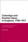 Image for Coleridge and Kantian ideas in England, 1796-1817  : Coleridge&#39;s responses to German philosophy