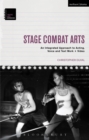 Image for Stage combat arts: an integrated approach to acting, voice and text work