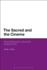 Image for The sacred and the cinema  : reconfiguring the &quot;genuinely&quot; religious film