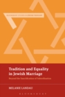 Image for Tradition and equality in Jewish marriage  : beyond the sanctification of subordination