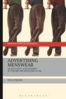 Image for Advertising menswear  : masculinity and fashion in the British media since 1945
