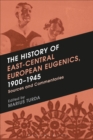 Image for The history of East-Central European eugenics, 1900-1945: sources and commentaries