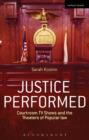 Image for Justice performed: courtroom TV shows and the theaters of popular law