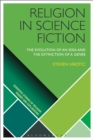 Image for Religion in science fiction: the evolution of an idea and the extinction of a genre