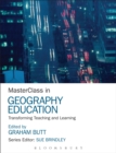 Image for MasterClass in geography education  : transforming teaching and learning