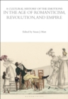 Image for A Cultural History of the Emotions in the Age of Romanticism, Revolution, and Empire
