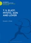Image for T.S. Eliot: mystic, son and lover