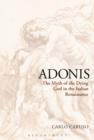 Image for Adonis: the myth of the dying god in the Italian Renaissance