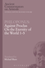Image for Philoponus: Against Proclus On the Eternity of the World 1-5