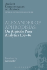 Image for Alexander of Aphrodisias: On Aristotle Prior Analytics 1.32-46