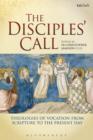 Image for The disciples&#39; call: theologies of vocation from scripture to the present day