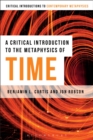 Image for A Critical Introduction to the Metaphysics of Time