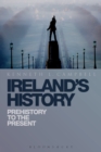 Image for Ireland&#39;s history: prehistory to the present