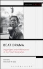 Image for Beat drama  : playwrights and performances of the 'howl' generation
