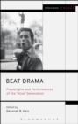 Image for Beat drama: playwrights and performances of the &#39;Howl&#39; generation
