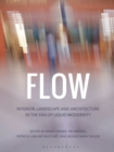 Image for Flow: interior, landscape, and architecture in the era of liquid modernity