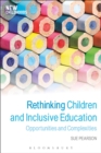 Image for Rethinking children and inclusive education: opportunities and complexities