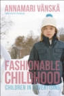 Image for Fashionable childhood  : children in advertising