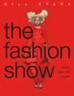 Image for The fashion show  : history, theory and practice
