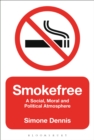 Image for Smokefree: a social, moral and political atmosphere