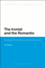 Image for The ironist and the romantic: reading Richard Rorty and Stanley Cavell