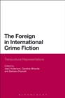 Image for The Foreign in International Crime Fiction