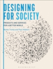Image for Designing for society: products and services for a better world