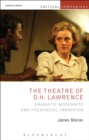 Image for The theatre of D.H. Lawrence  : dramatic modernist and theatrical innovator
