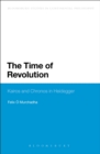 Image for The time of revolution  : kairos and chronos in Heidegger
