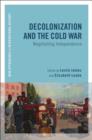 Image for Decolonization and the Cold War: negotiating independence