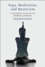 Image for Yoga, meditation, and mysticism  : contemplative universals and meditative landmarks