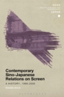 Image for Contemporary Sino-Japanese relations on screen  : a history, 1989-2005