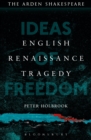 Image for English Renaissance tragedy  : ideas of freedom