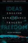Image for English Renaissance tragedy: ideas of freedom