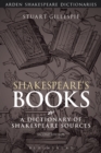 Image for Shakespeare&#39;s books  : a dictionary of Shakespeare sources