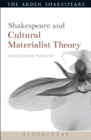 Image for Shakespeare and Cultural Materialist Theory