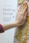 Image for Making sense: art practice and transformative therapeutics